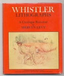 Whistler Lithographs:  An Illustrated Catalogue Raisonne.