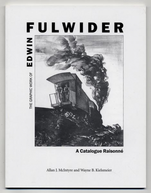 The Graphic Work of Edwin Fulwider: A Catalogue Raisonne.