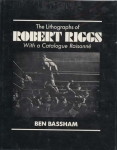 The Lithographs of Robert Riggs:  With a Catalogue Raisonne.