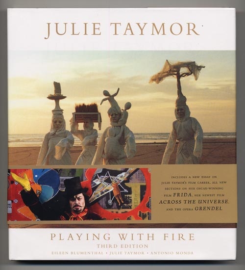 Julie Taymor: Playing with Fire: Theater, Opera, Film.