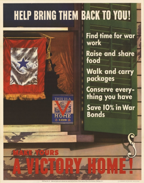 Help Bring Them Back to You! Find time for war work : Raise and share food : Walk and carry packages : Conserve everything you have : Save 10% in War Bonds : Make yours A VICTORY HOME!