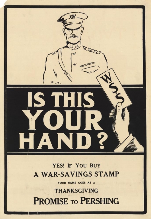Is This Your Hand? : Yes! If You Buy a War-Savings Stamp Your Name Goes as a Thanksgiving Promise to Pershing.