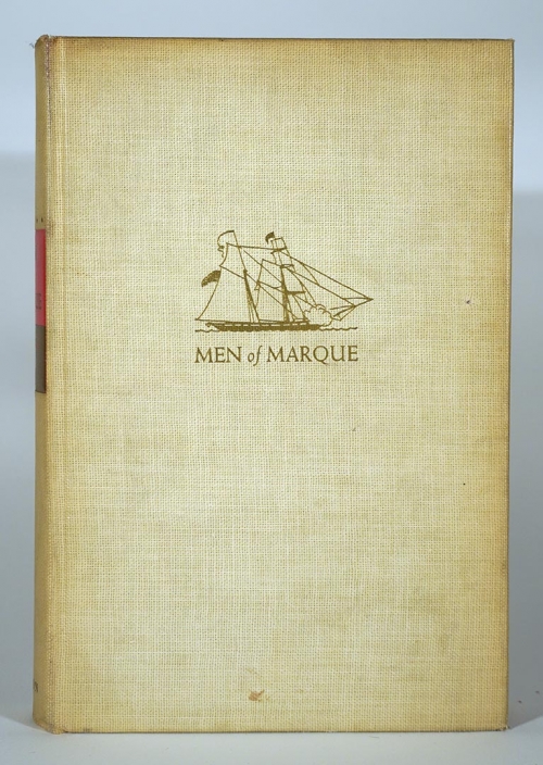 Men of Marque : A History of Private Armed Vessels out of Baltimore During the War of 1812